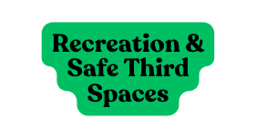 Recreation Safe Third Spaces